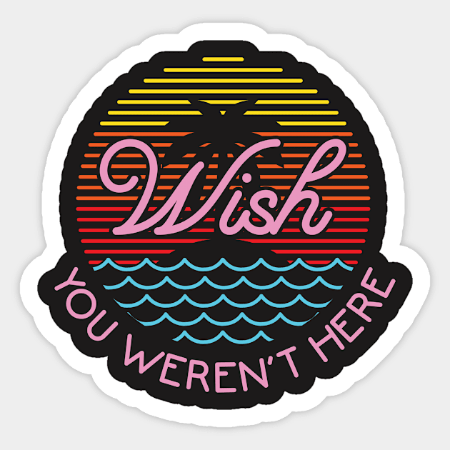 Wish You Weren't Here Sticker by redbarron